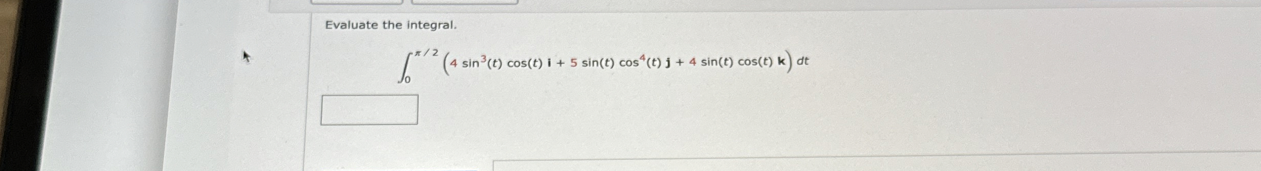 Evaluate the integral. 0 2 ( 4 s i n 3 ( t ) c o