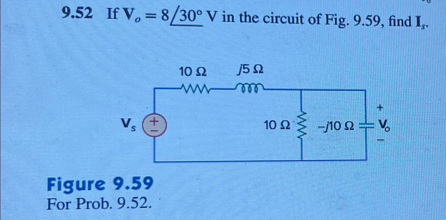 9 . 5 2 If V o = 8 ? 3 0 V in the circuit of Fig.