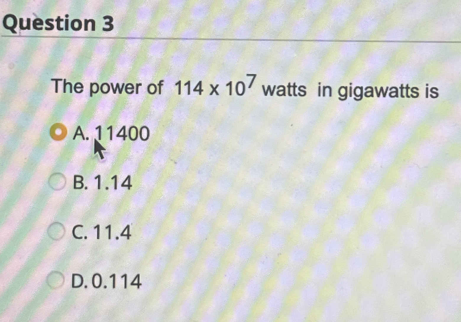 Question 3 The power of 1 1 4 1 0 7 watts in