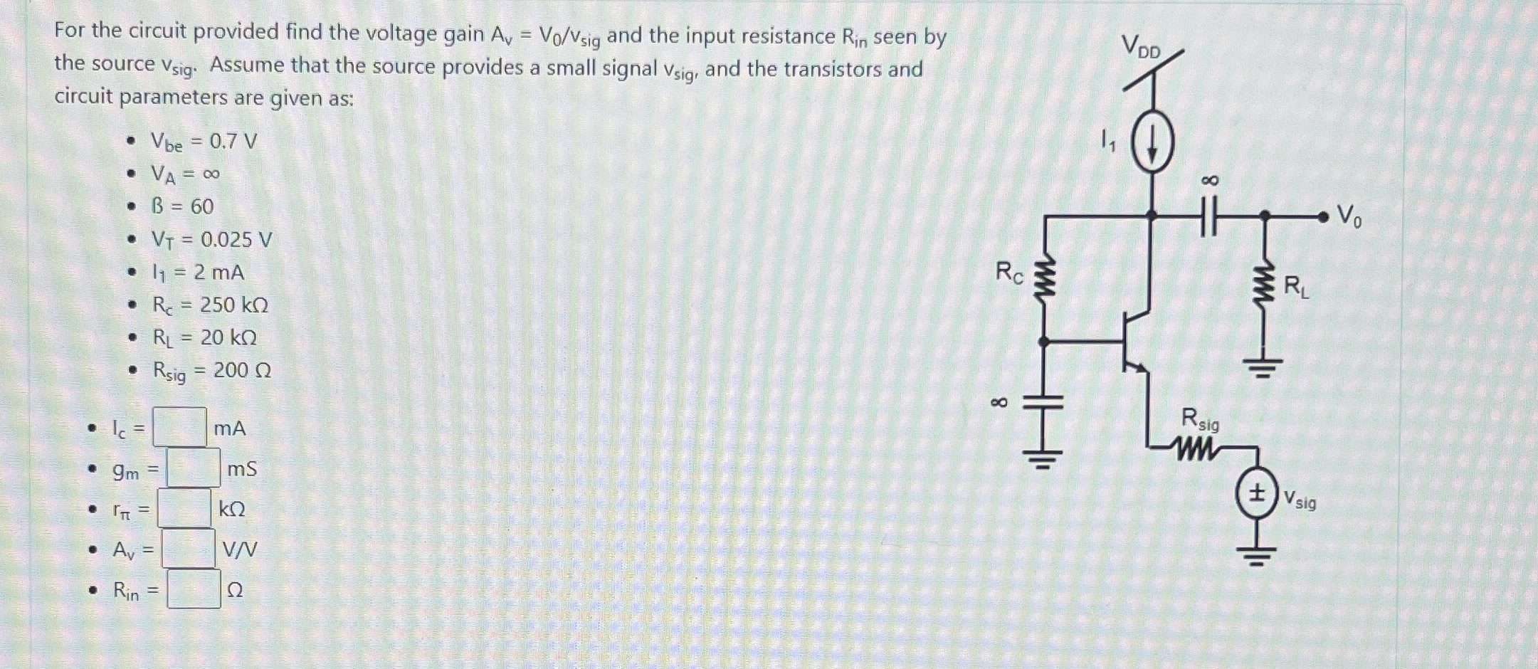 For the circuit provided find the voltage gain A