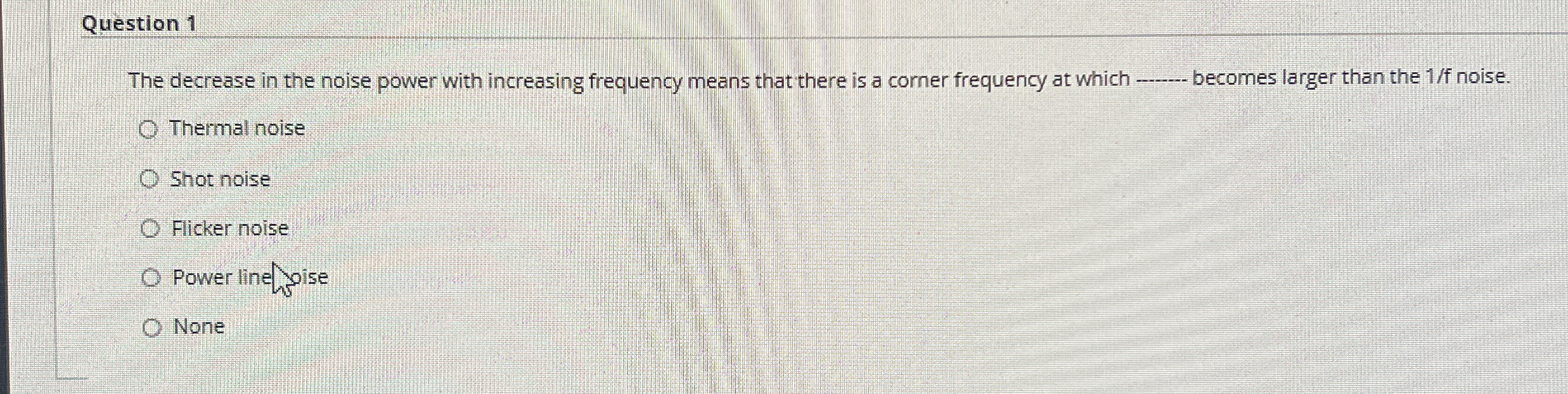 Question 1 The decrease in the noise power with