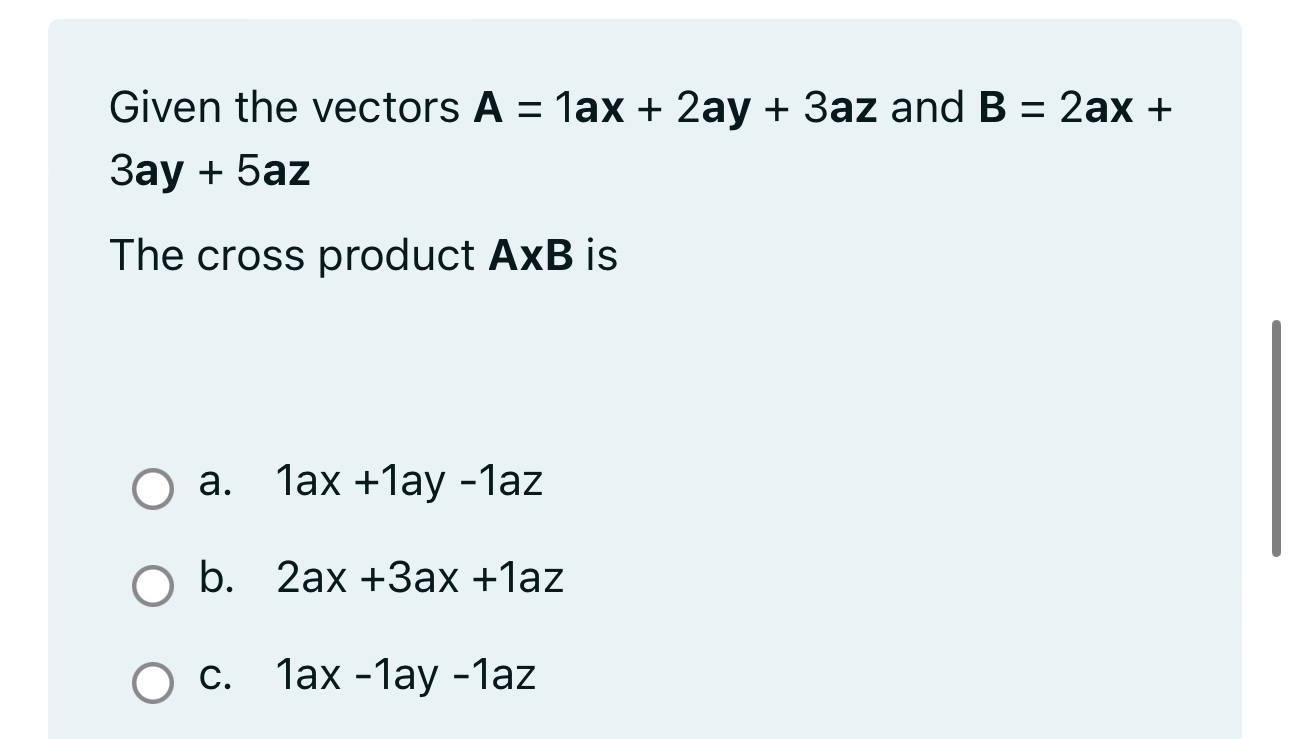 Given the vectors A = 1 a x + 2 a y + 3 a z and B