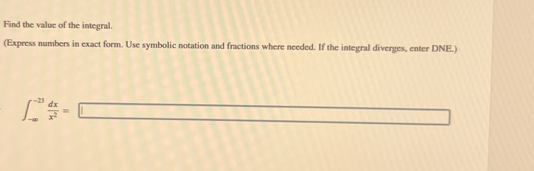 Find the value of the integral. ( Express numbers