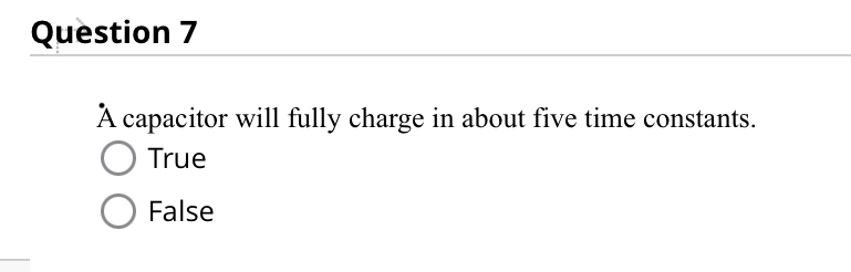 Question 7 capacitor will fully charge in about