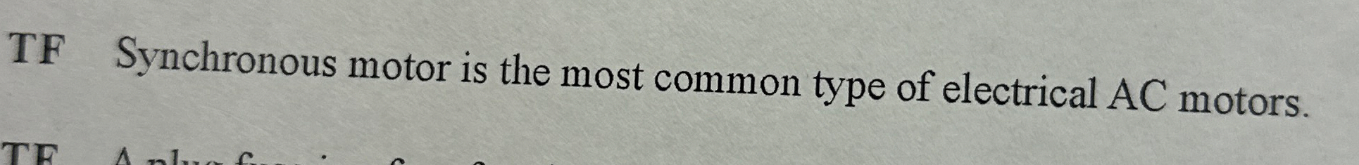TF Synchronous motor is the most common type of