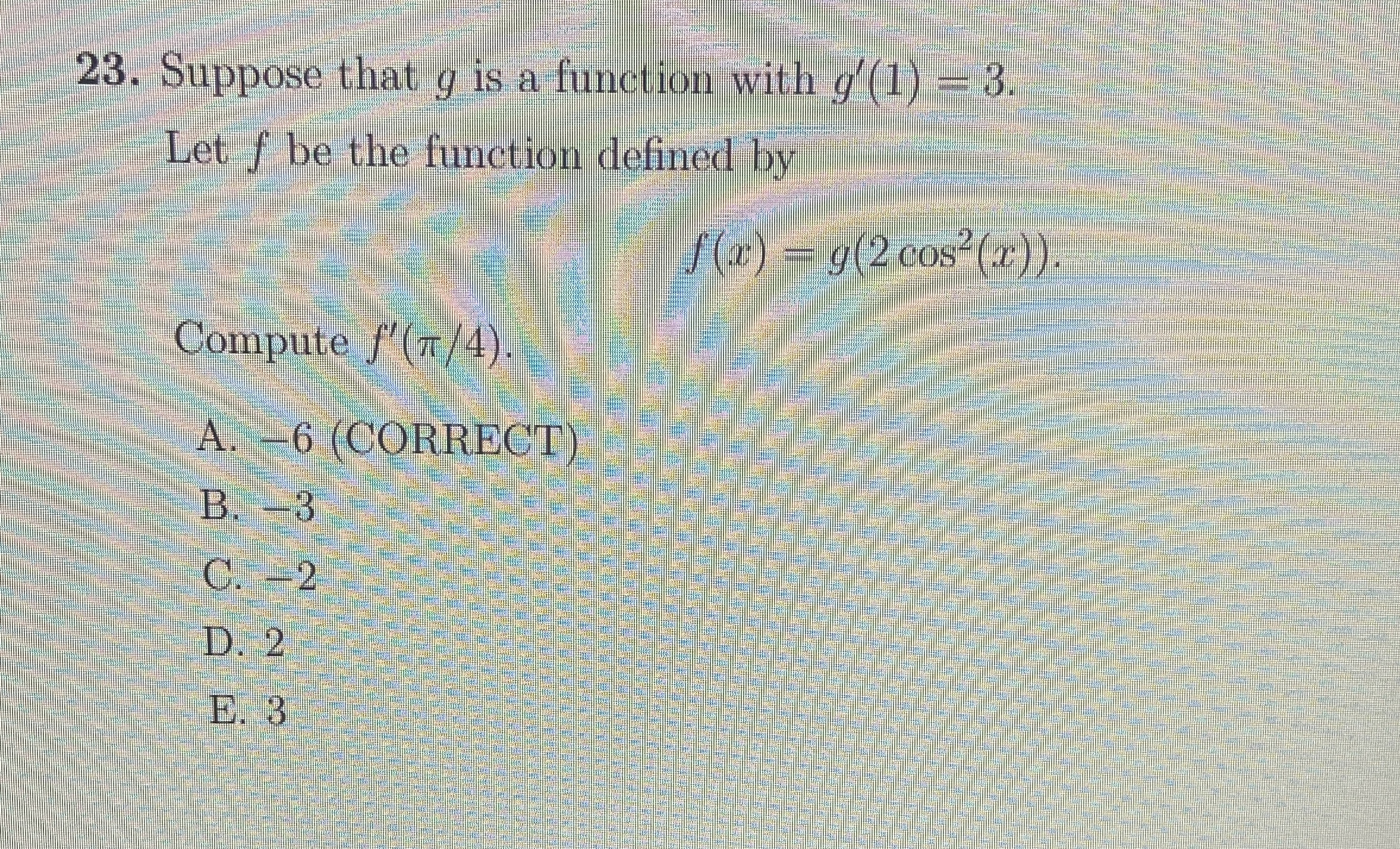 Suppose that g is a function with g ' ( 1 ) = 3 .