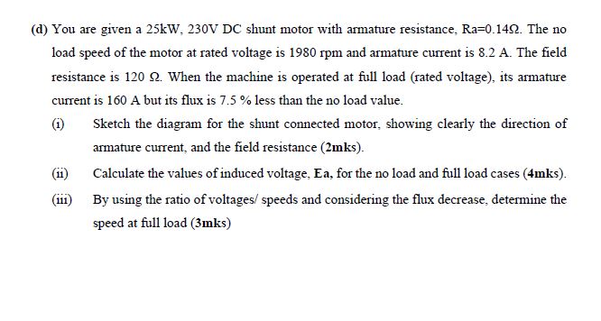 You are given a 2 5 kW , 2 3 0 V DC shunt motor