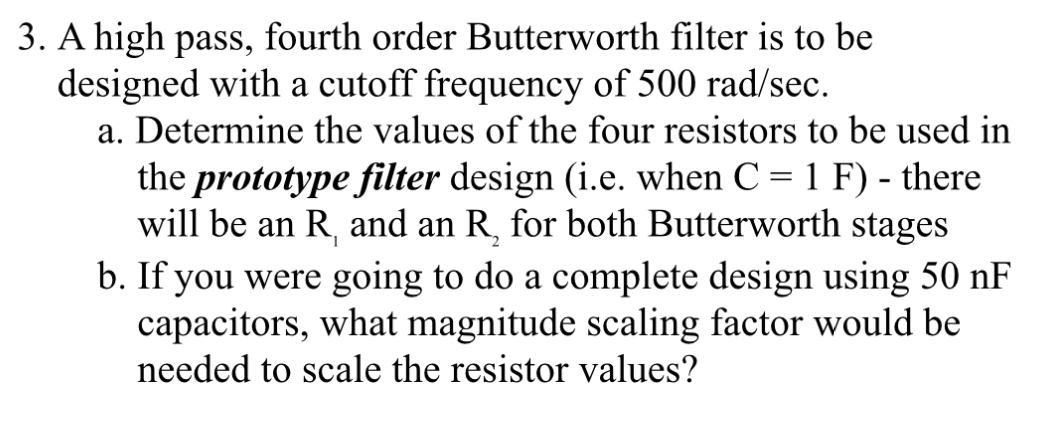 3 . A high pass, fourth order Butterworth filter