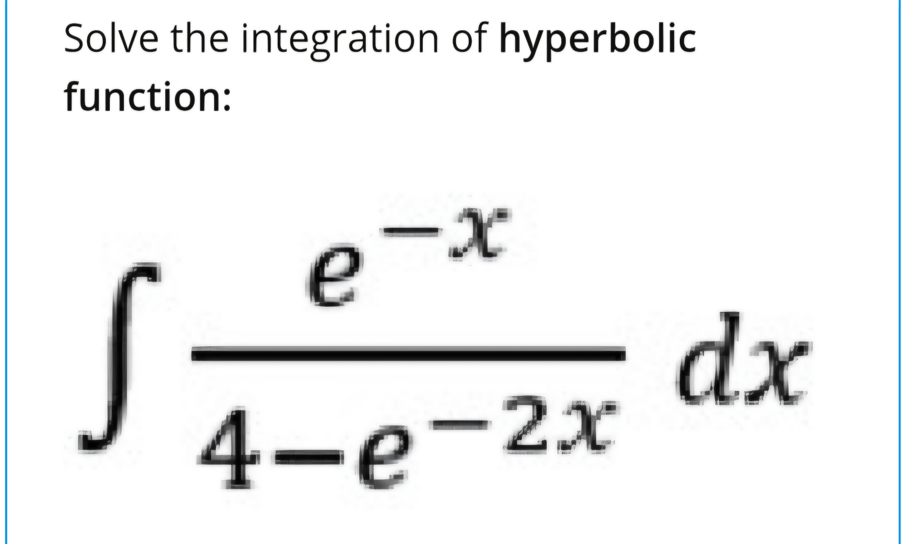 Solve the integration of hyperbolic function e -