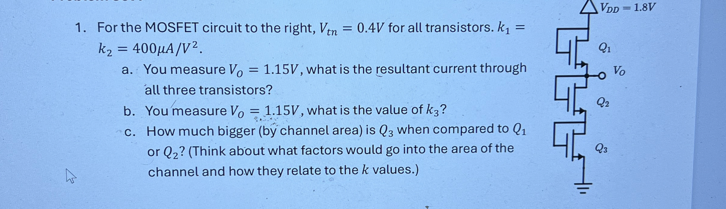 For the MOSFET circuit to the right, V t n = 0 .