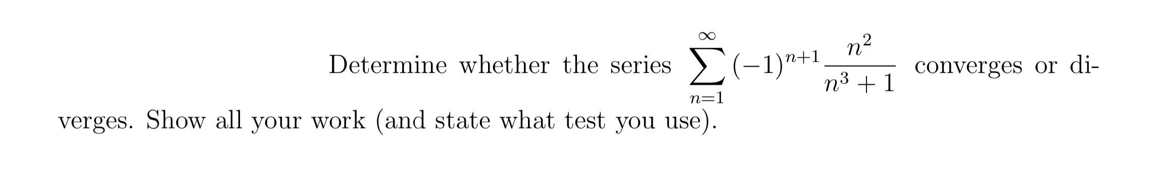 Determine whether the series n = 1 ( - 1 ) n + 1