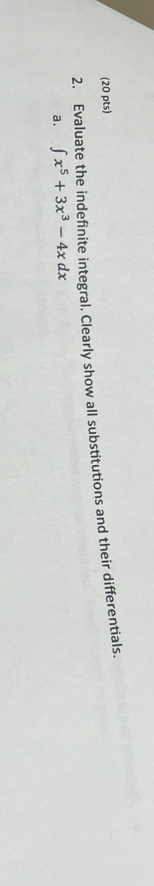 ( 2 0 pts ) 2 . Evaluate the indefinite integral.