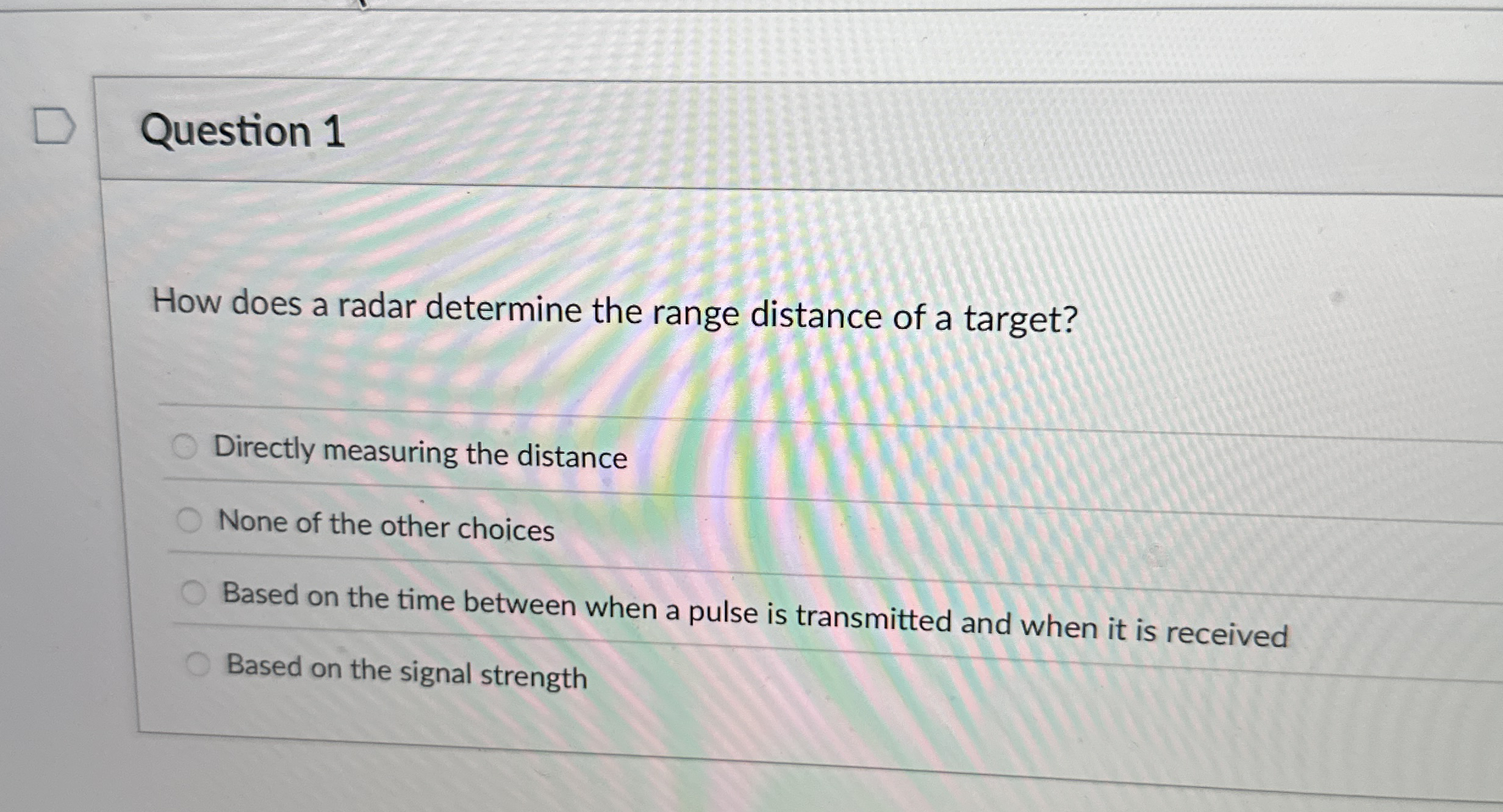 Question 1 How does a radar determine the range
