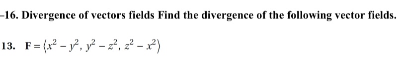 - 1 6 . Divergence of vectors fields Find the
