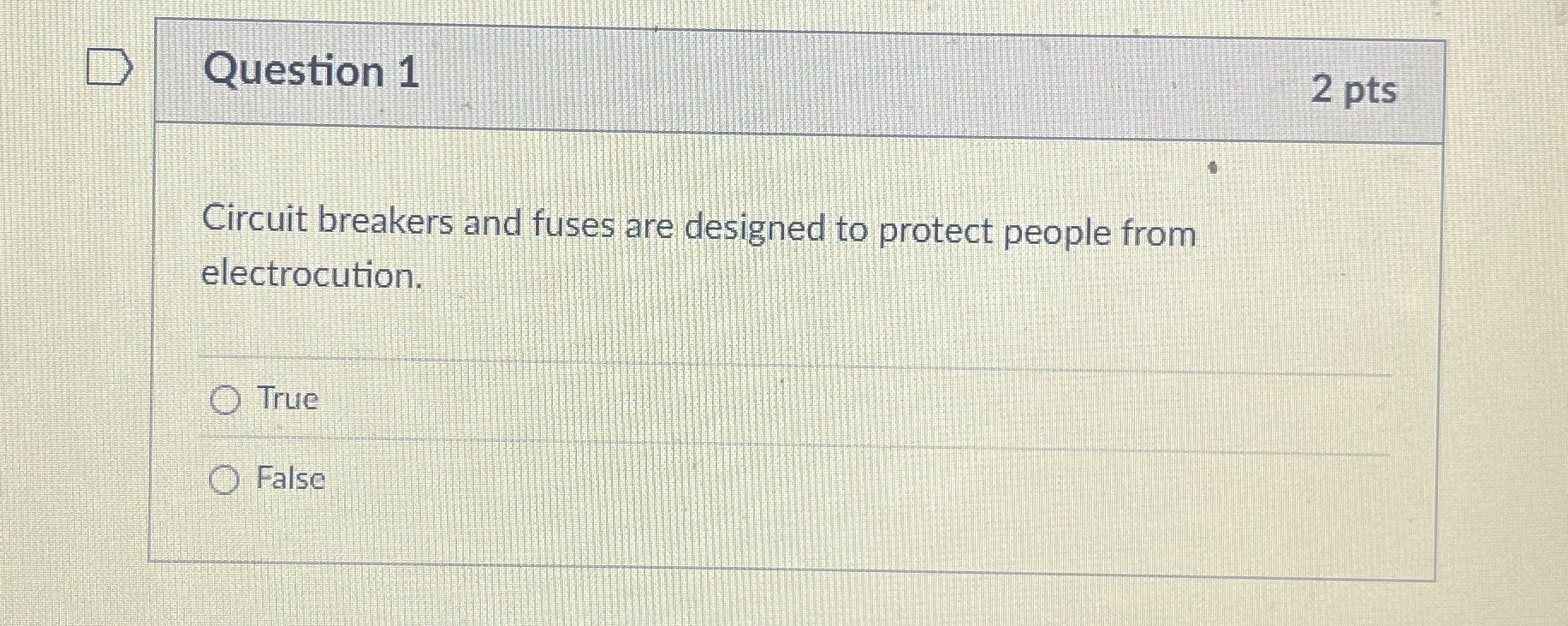 Question 1 2 pts Circuit breakers and fuses are