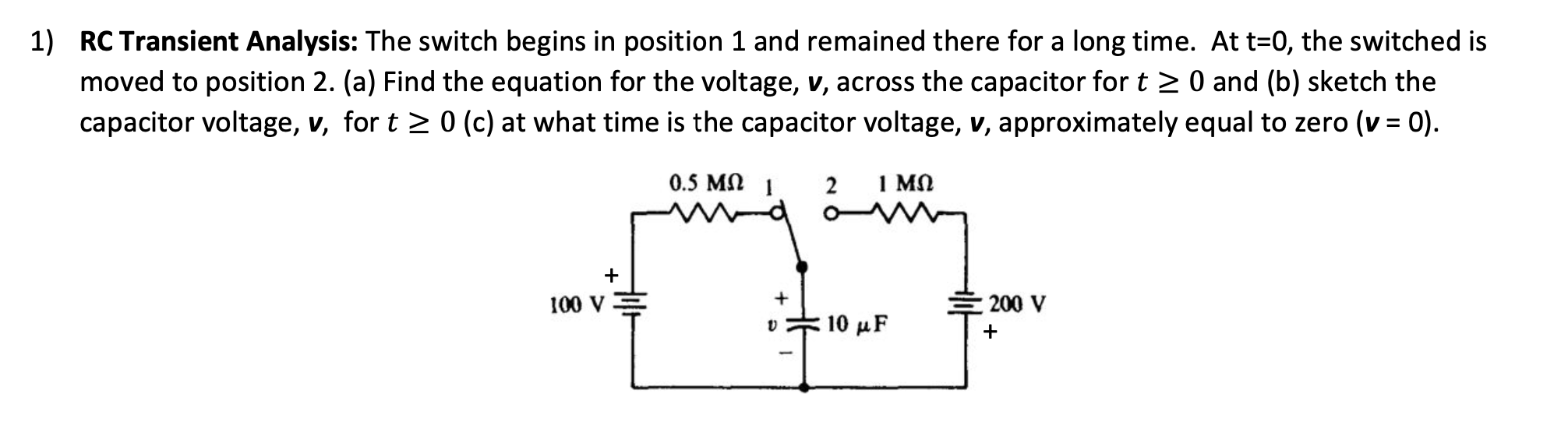 1 ) RC Transient Analysis: The switch begins in