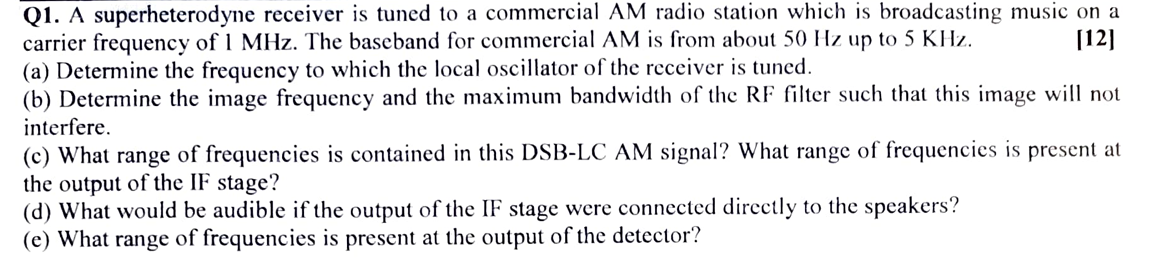 Q 1 . A superheterodyne receiver is tuned to a