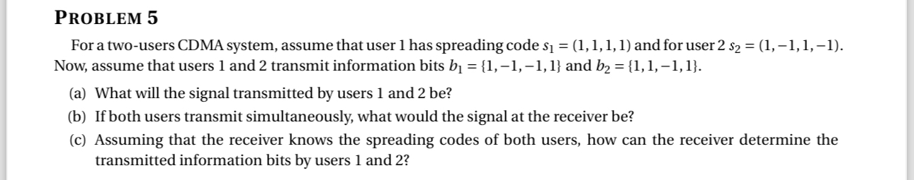 Problem 5 For a two - users CDMA system, assume