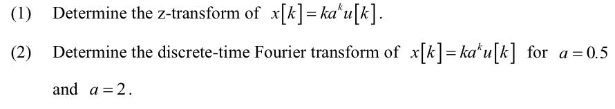 ( 1 ) Determine the z - transform of x [ k ] = k