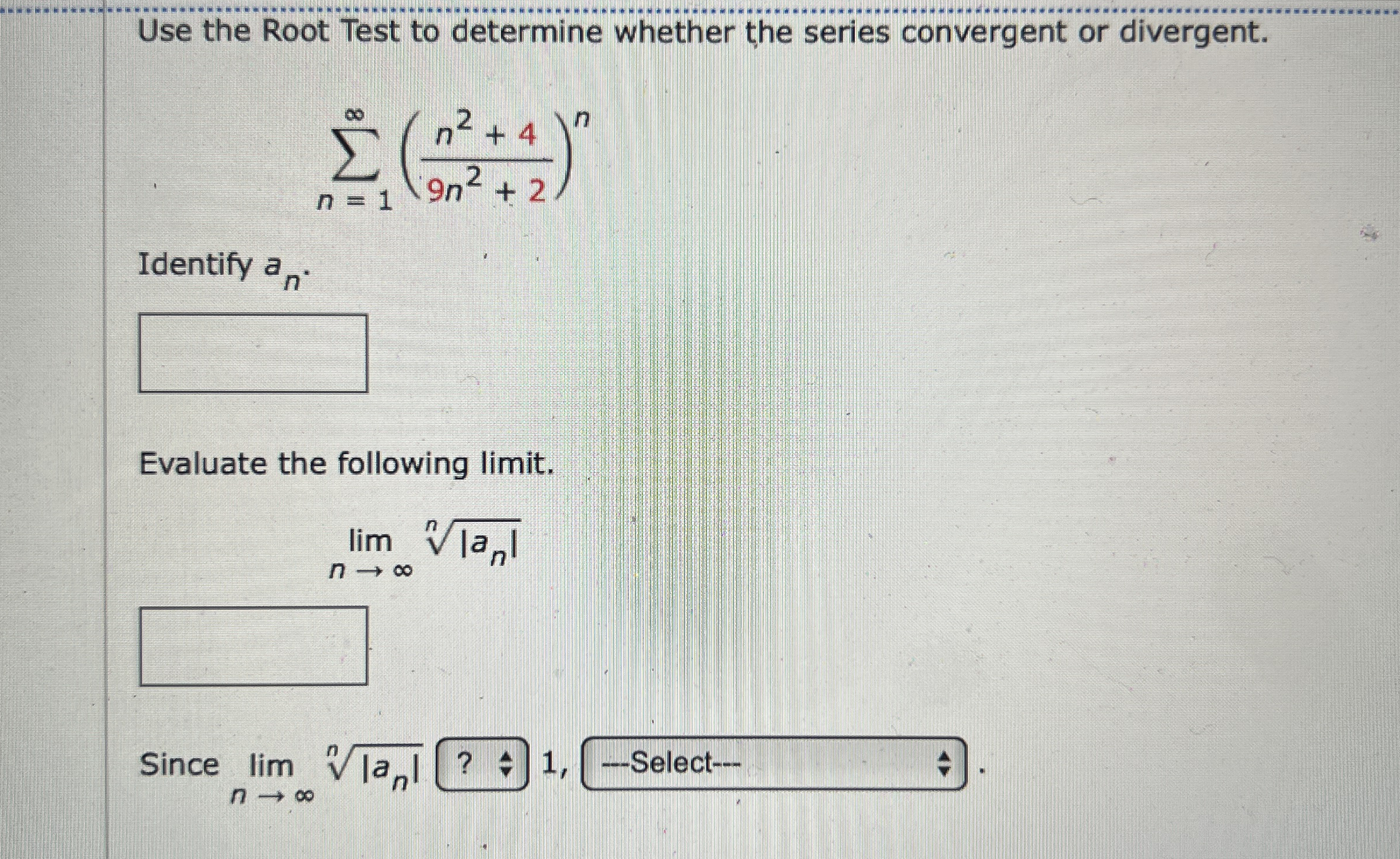 Use the Root Test to determine whether the series