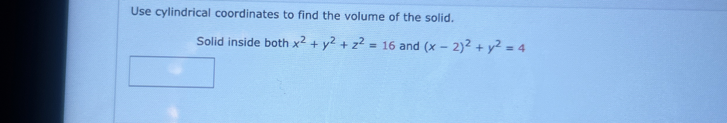 Use cylindrical coordinates to find the volume of