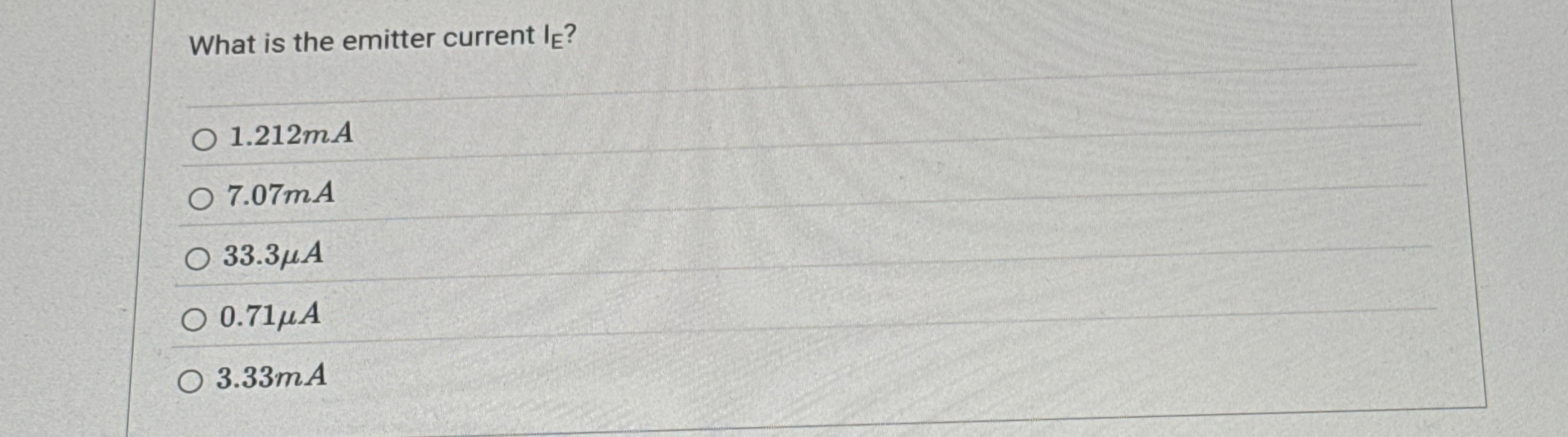 What is the emitter current I E ? 1 . 2 1 2 m A 7
