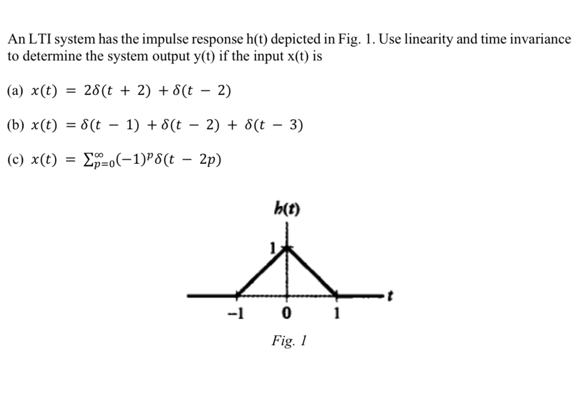 An LTI system has the impulse response h ( t )