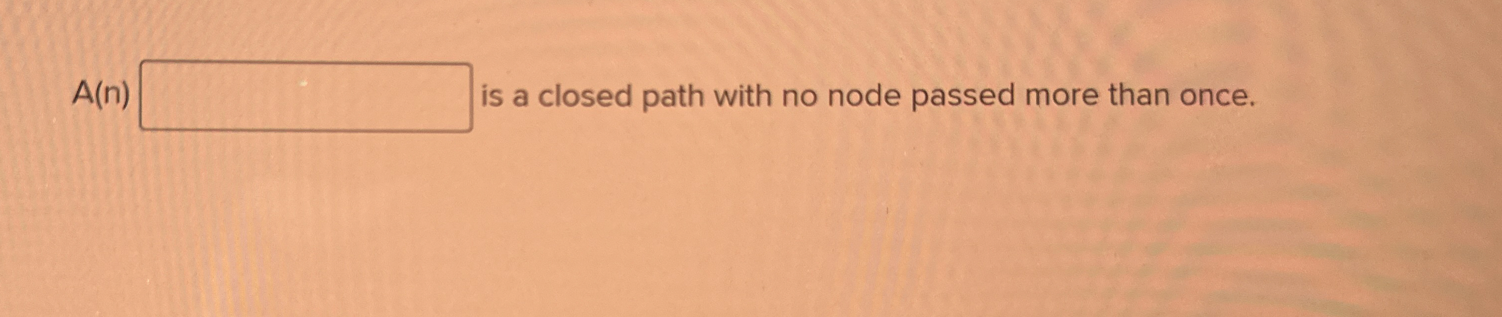 A ( n ) is a closed path with no node passed more