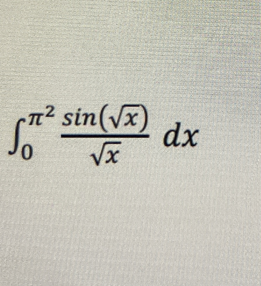0 2 s i n ( x 2 ) x 2 d x Compute the intergral