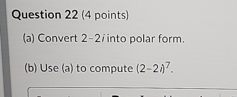 Question 2 2 ( 4 points ) ( a ) Convert 2 - 2 i