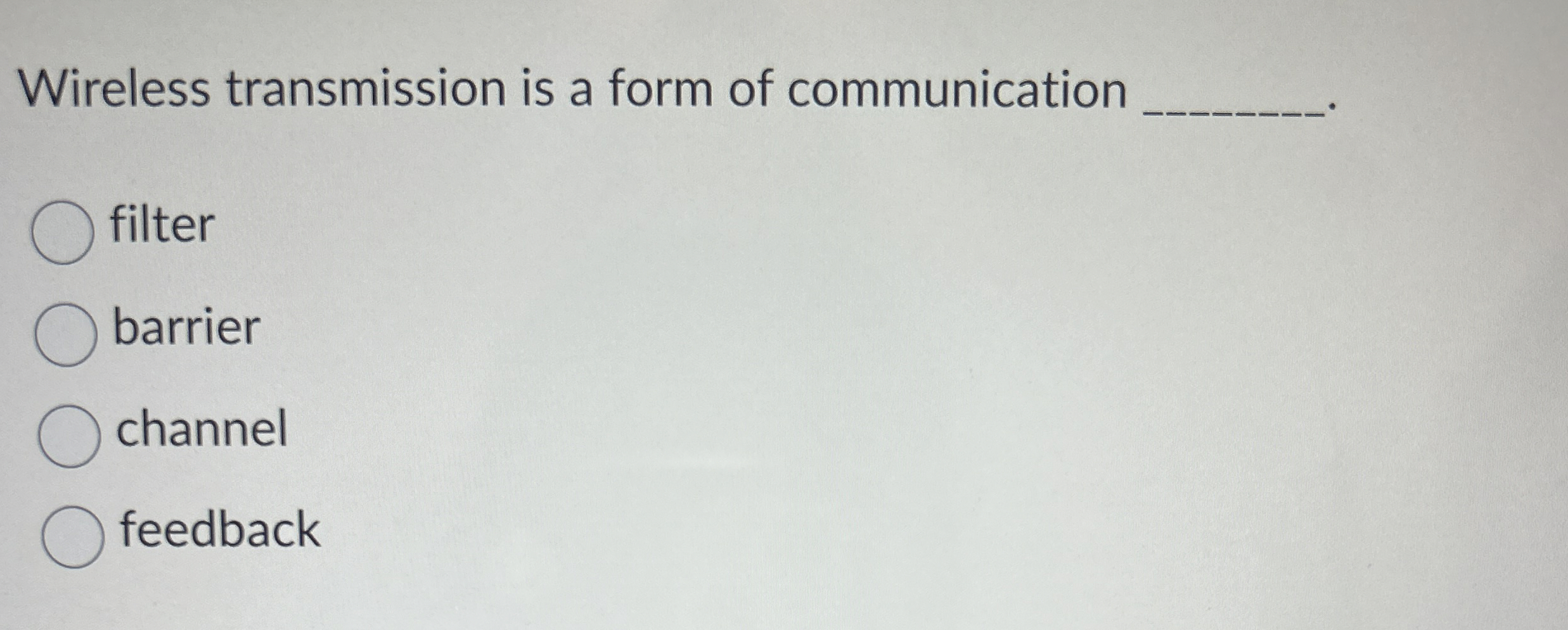 Wireless transmission is a form of communication
