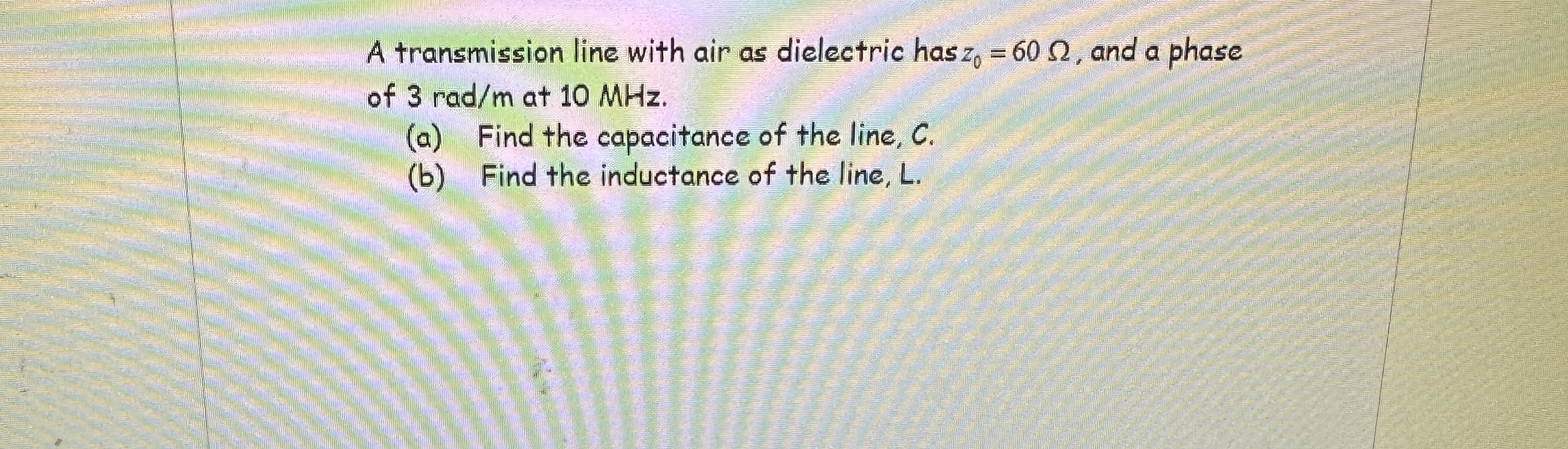 A transmission line with air as dielectric has z