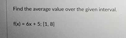 Find the average value over the given interval. f