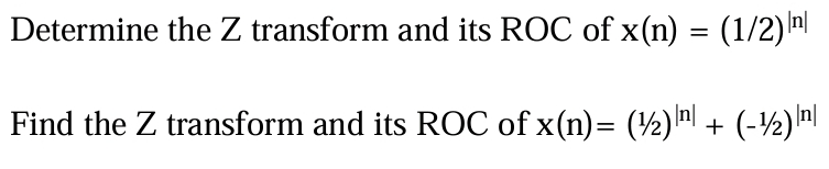 Determine the Z transform and its ROC of x ( n )
