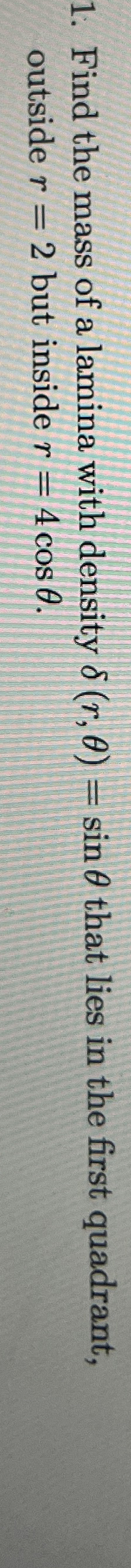 Find the mass of a lamina with density ( r , ) =