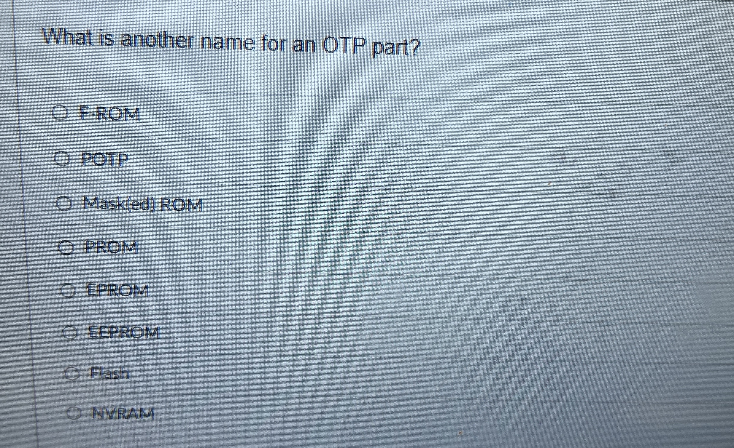 What is another name for an OTP part? F - ROM