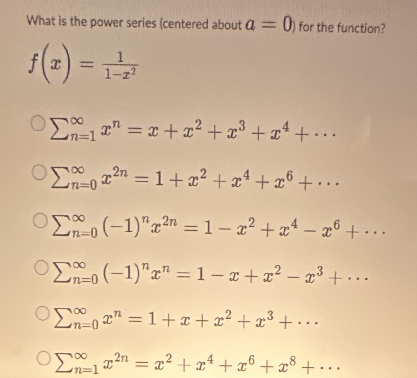 What is the power series ( centered about a = 0 )