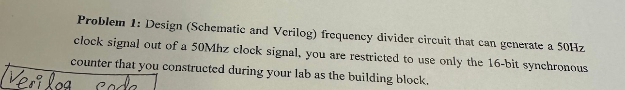 Problem 1 : Design ( Schematic and Verilog )
