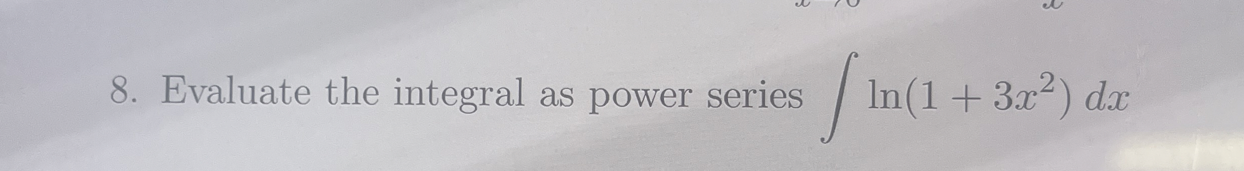 Evaluate the integral as power series l n ( 1 + 3