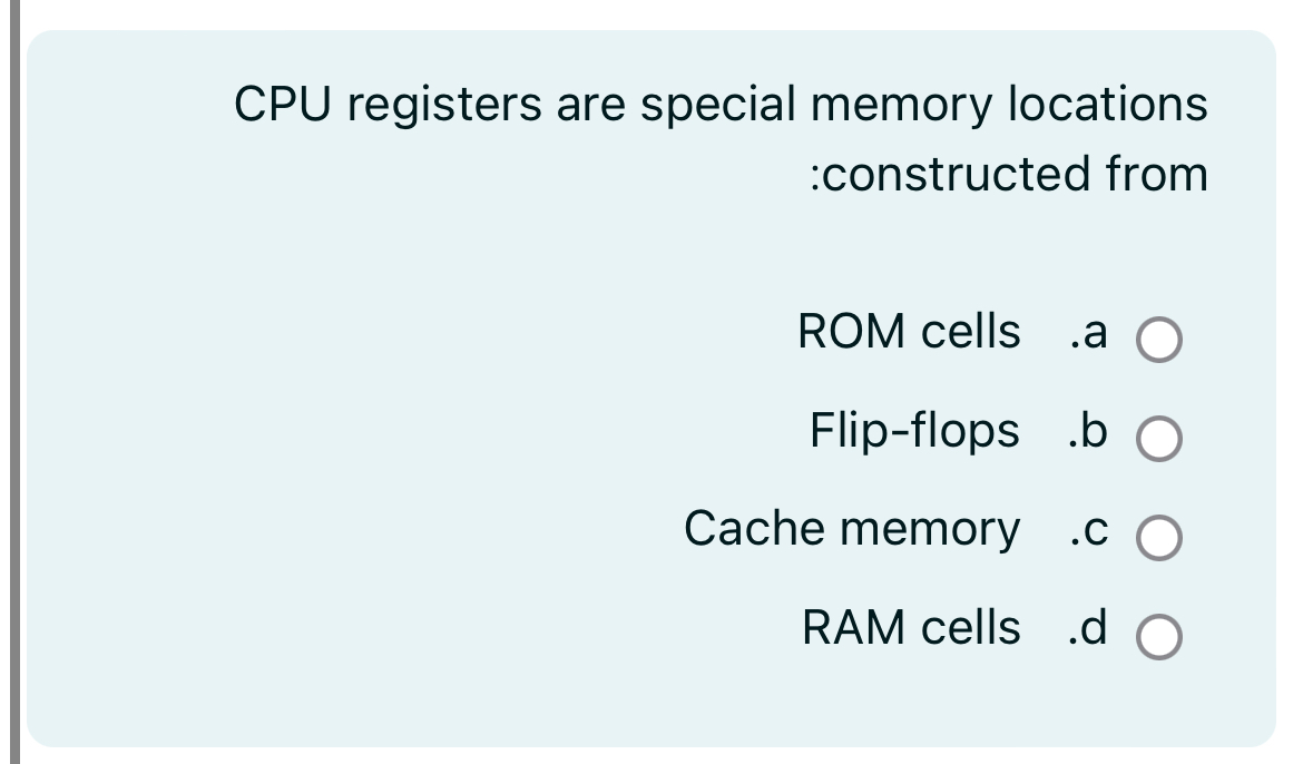 CPU registers are special memory locations