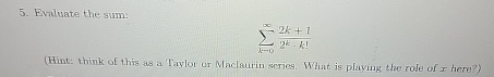 Evaluate the sum: k = 0 2 k + 1 2 k * k ! ( Hint: