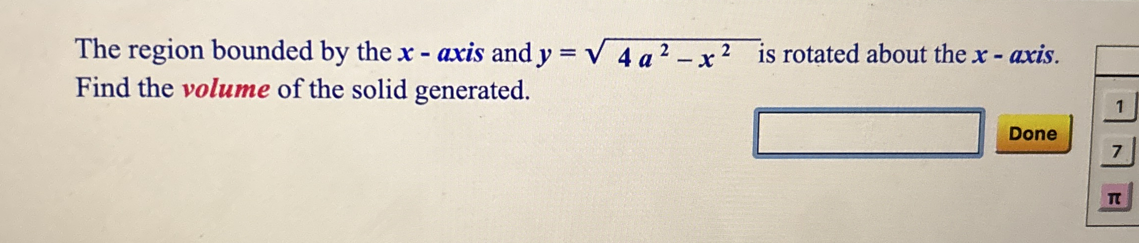The region bounded by the x - axis and y = 4 a 2