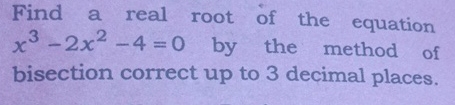 Find a real root of the equation x 3 - 2 x 2 - 4