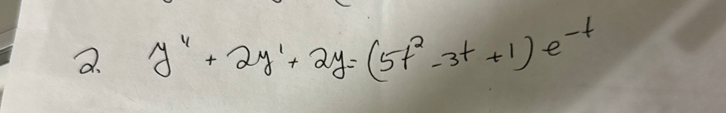 , y ' ' + 2 y ' + 2 y = ( 5 t 2 - 3 t + 1 ) e - t