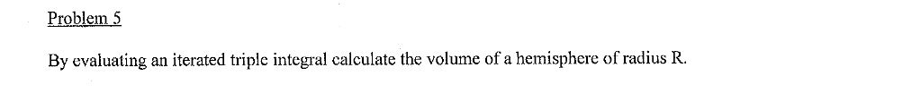 Problem 5 By evaluating an iterated triple