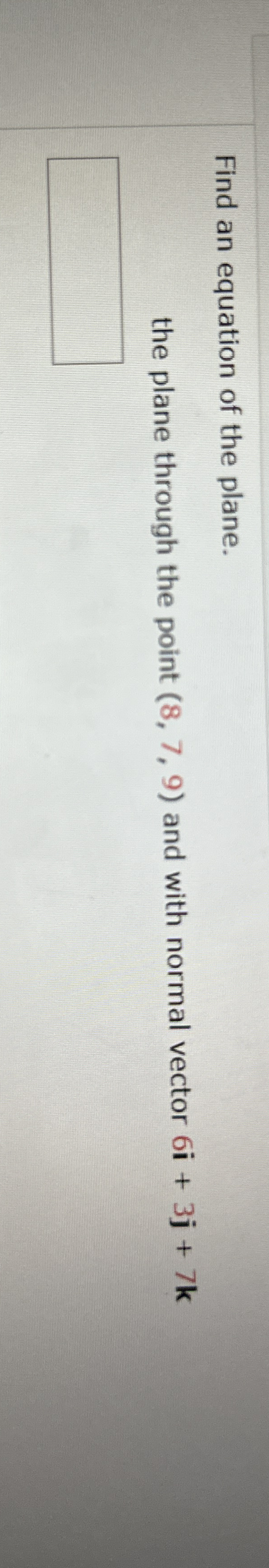 Find an equation of the plane. the plane through