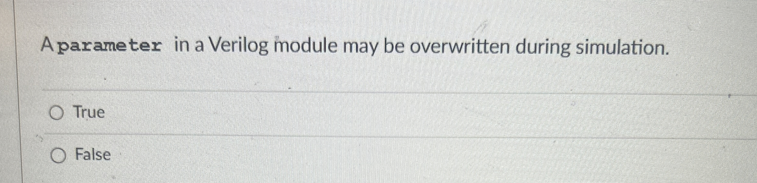 A parameter in a Verilog module may be