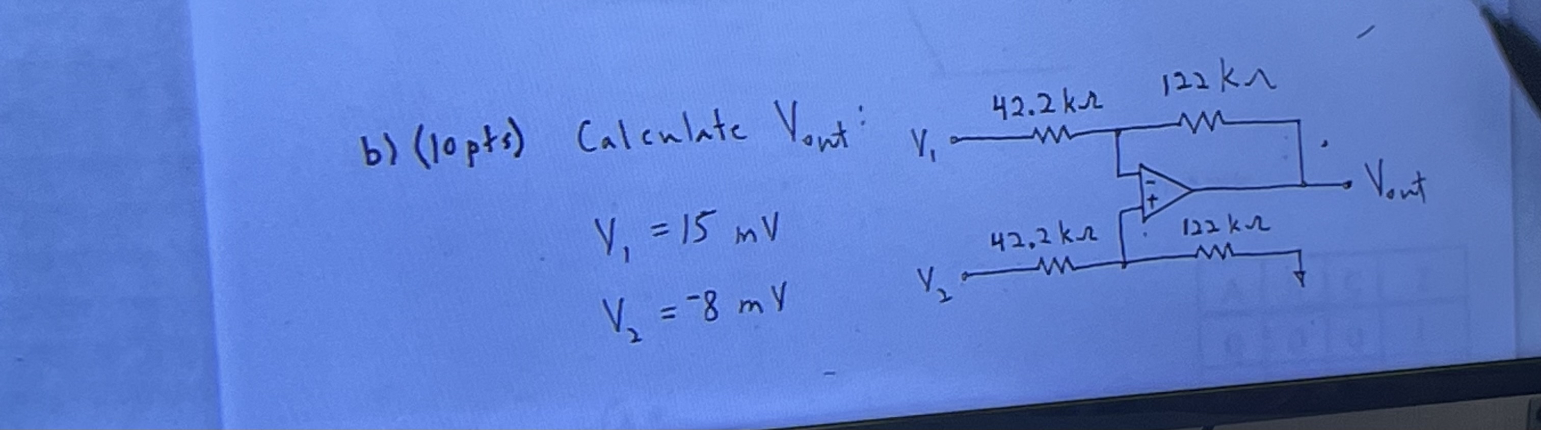 b ) ( 1 0 p t s ) Calculate Vout: V 1 = 1 5 m V V