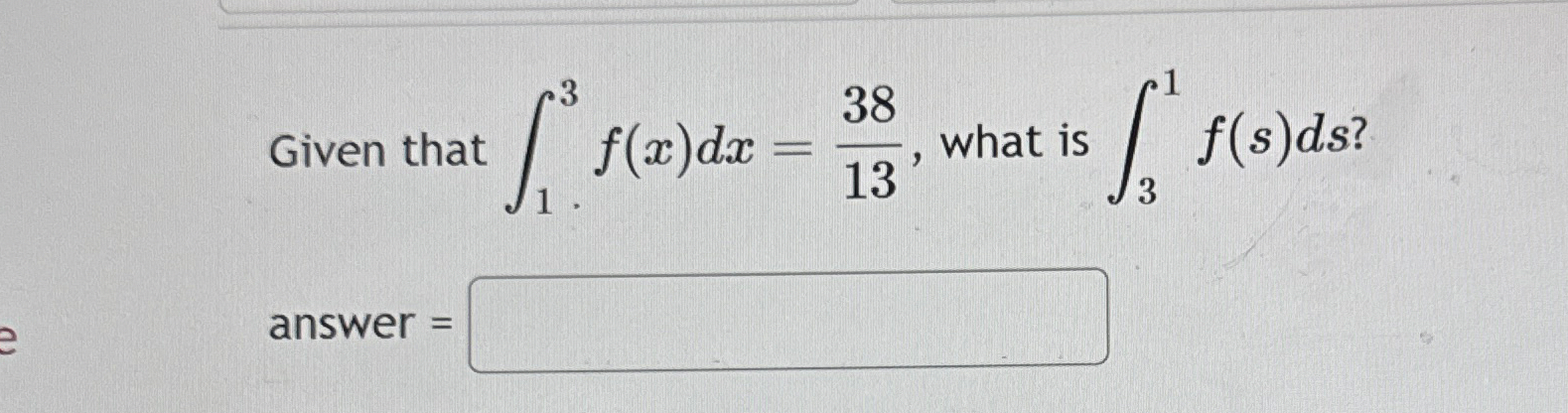 Given that 1 3 f ( x ) d x = 3 8 1 3 , what is 3