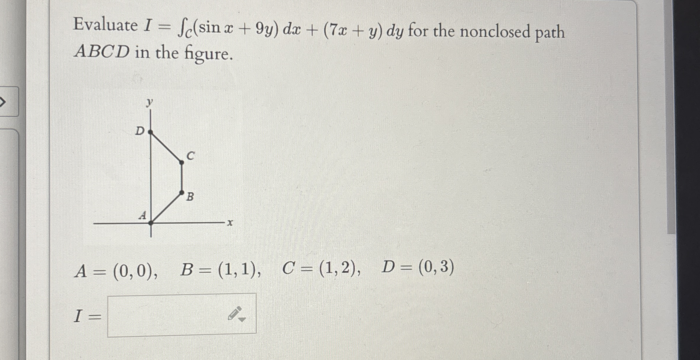 Evaluate I = C ( s i n x + 9 y ) d x + ( 7 x + y